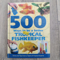 500 Ways To Be A Better Tropical Fishkeeper (Hardback)