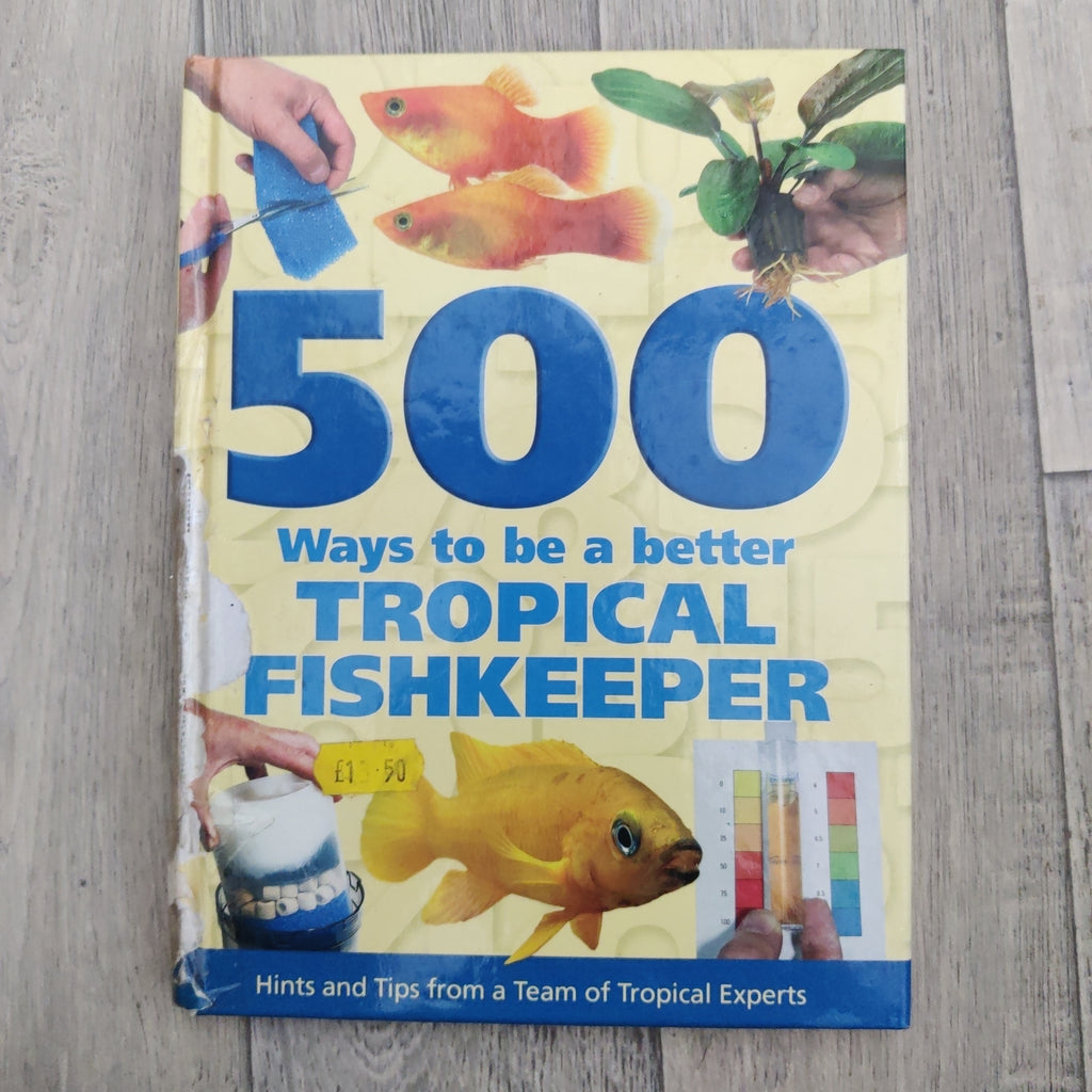 500 Ways To Be A Better Tropical Fishkeeper (Hardback) Damanged Cover & Spine