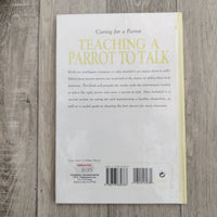 Caring For A Parrot - Teaching A Parrot To Talk (Hardback)
